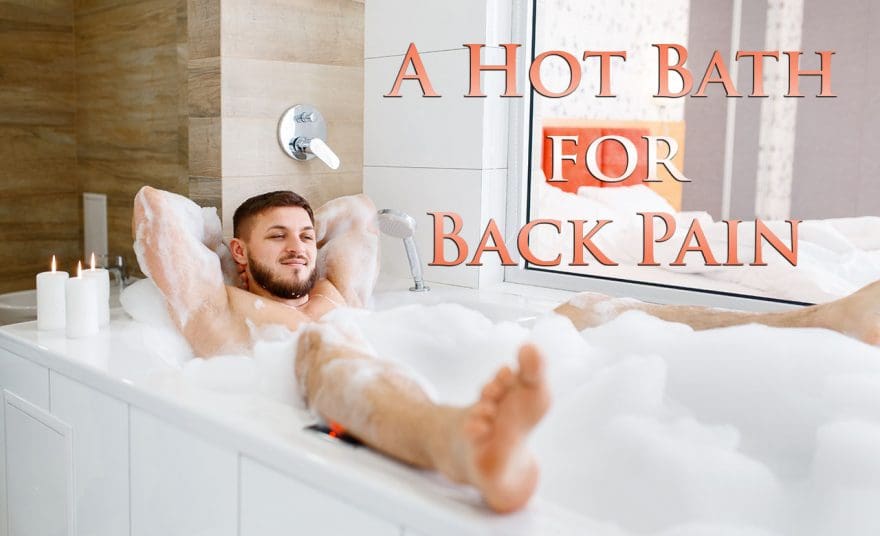 11860 Vista Del Sol, Ste. 128 Using Hot Baths to Relax Back Tension, Soreness, and Pain